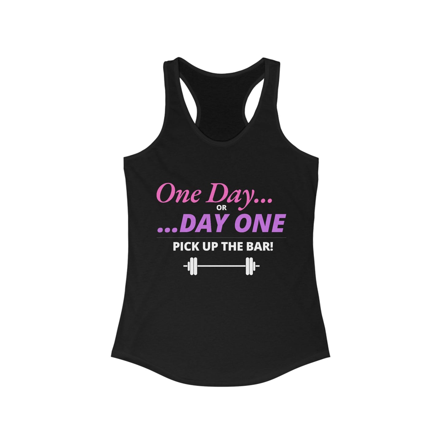 Motivational Workout Tank - 'One Day or Day One - Pick Up the Bar!' for Fitness Lovers, Gym Goers, Athletes, Gift for Her, Sportswear